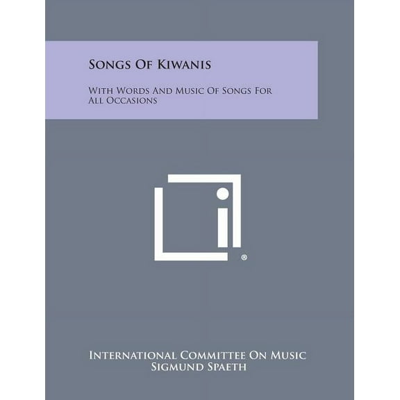 Songs of Kiwanis: With Words and Music of Songs for All Occasions