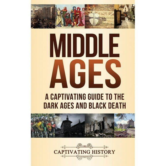 Middle Ages: A Captivating Guide to the Dark Ages and Black Death, (Hardcover)