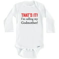 thumbnail image 1 of That's It! I'm Calling My Godmother! Funny Godchild One Piece Baby Bodysuit (Long Sleeve), 3-6 Months White, 1 of 1