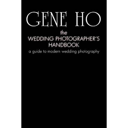 The Wedding Photographer's Handbook : A Guide to Modern Wedding