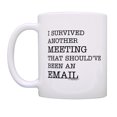 thumbnail image 3 of ThisWear Funny Office Gifts for Women I Survived Another Meeting That Should Have Been An Email 11oz Ceramic Coffee Mug Email, 3 of 7