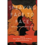 Suny Series, Praxis: Theory in Action: Speaking Face to Face: The Visionary Philosophy of Mara Lugones (Paperback)