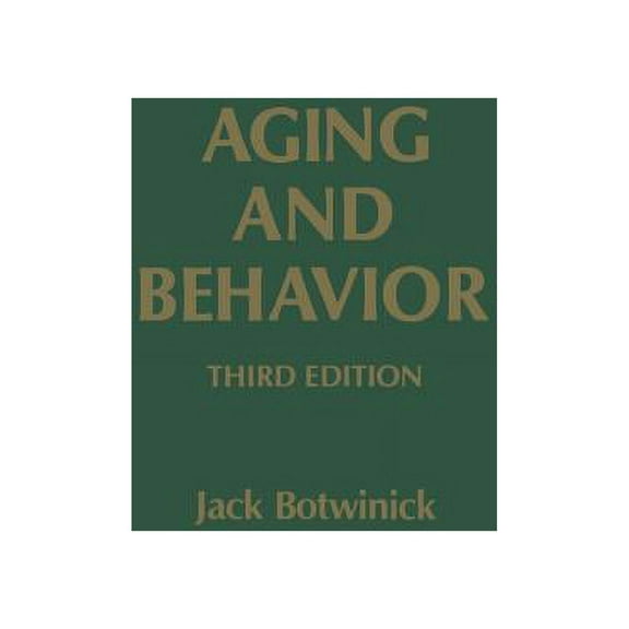 Aging and Behavior: A Comprehensive Integration of Research Findings, (Paperback)