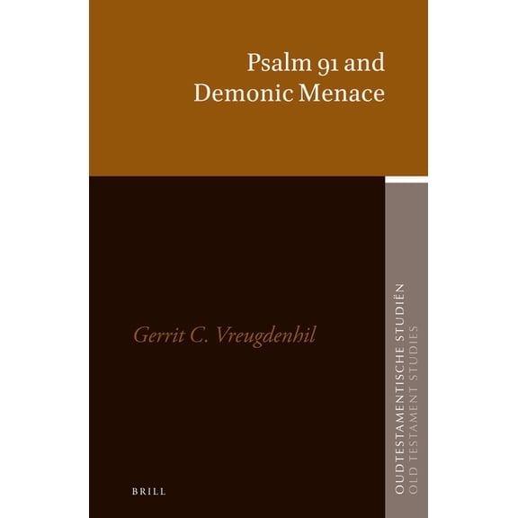 Oudtestamentische StudiÃ«n, Old Testament Psalm 91 and Demonic Menace, Book 77, (Hardcover)
