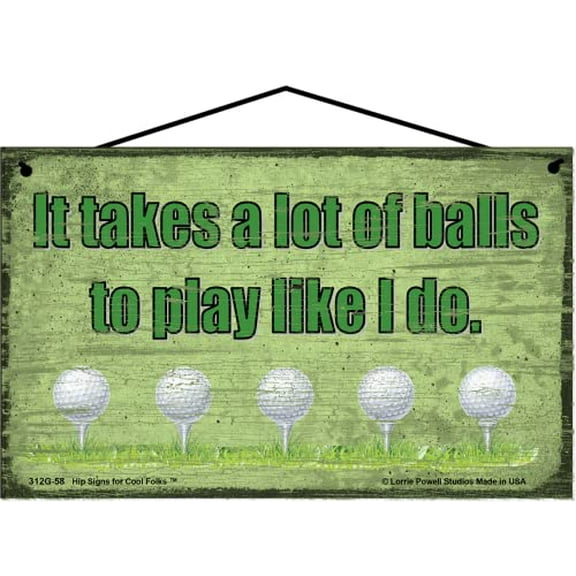5x8 Vintage Style Golf Themed Sign It Takes A Lot of Balls To Play Like I Do - Green Background Humorous Golfing Wall Art for Golfers and Sports Enthusiasts, Father's Day Gift