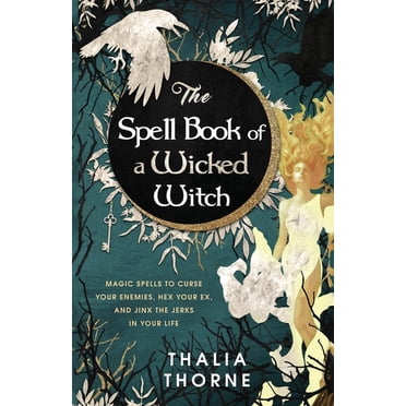 The Book of Spells : The Magick of Witchcraft [A Spell Book for Witches ...