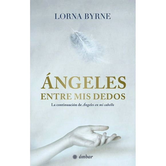 Ãngeles entre mis dedos Océano ámbar LORNA BYRNE