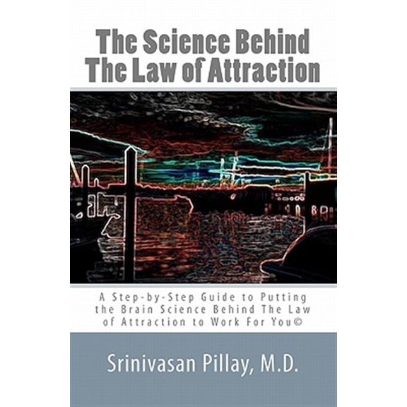 Pre-Owned The Science Behind The Law of Attraction: A Step-by-Step Guide to Putting the Brain Science Behind The Law of Attraction to Work For You Paperback