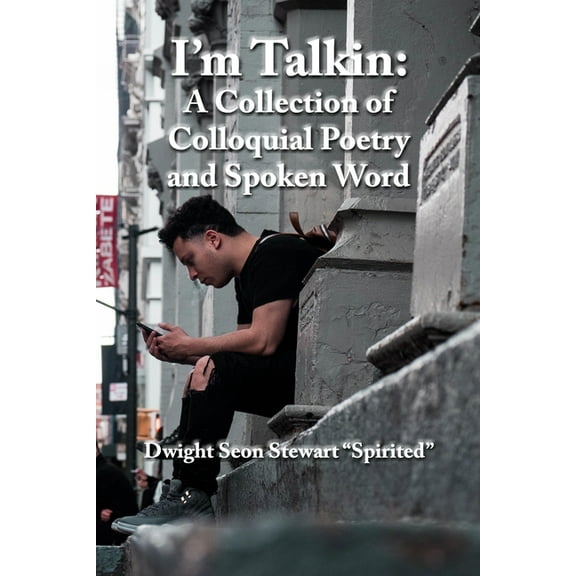 I'm Talkin: A Collection of Colloquial Poetry and Spoken Word (Paperback)