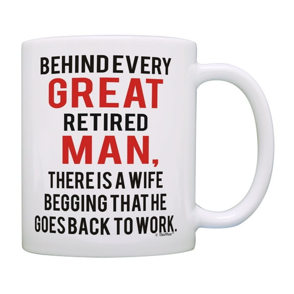 ThisWear Retiring Mug Behind Every Great Retired Man Retired Mug Retirement Cup 11 ounce Coffee Mug
