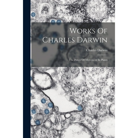 Works Of Charles Darwin: The Power Of Movement In Plants (Paperback)
