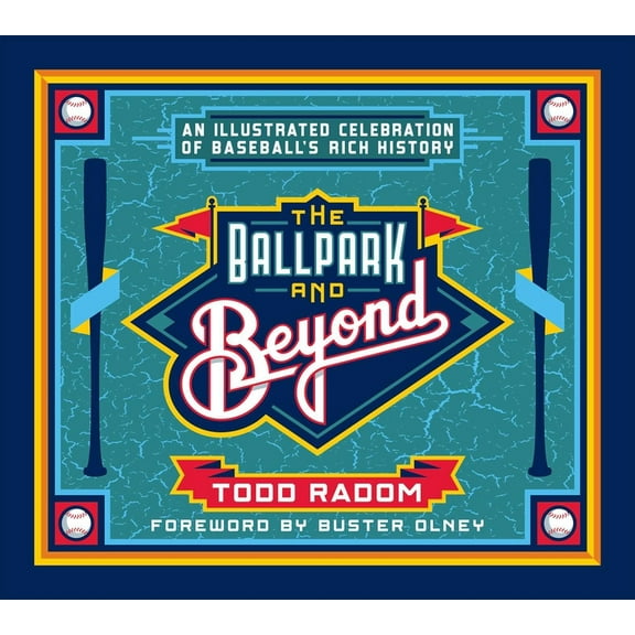 The Ballpark and Beyond: An Illustrated Celebration of Baseball's Rich History, (Hardcover)