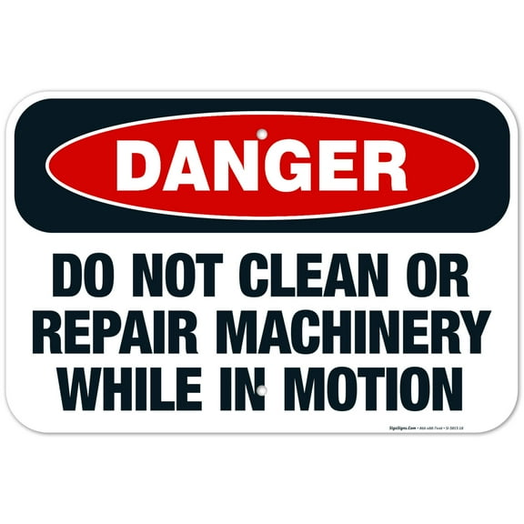 Do Not Clean Or Repair Machinery While In Motion Sign, OSHA Danger Sign, 12x18 Aluminum