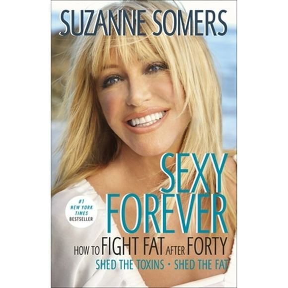 Pre-Owned Sexy Forever: How to Fight Fat After Forty (Paperback 9780307588524) by Suzanne Somers, Michael Galitzer