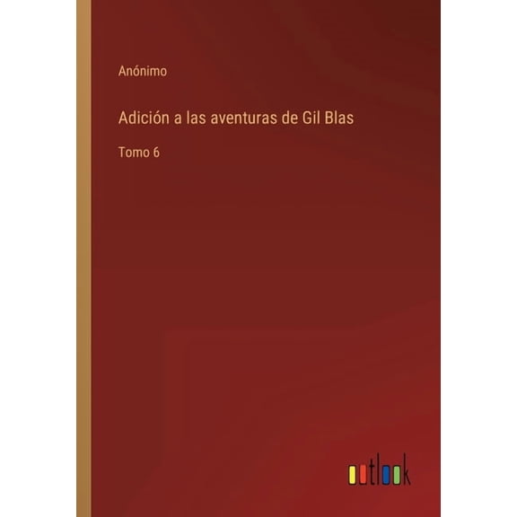 Adición a las aventuras de Gil Blas : Tomo 6 (Paperback)