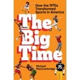 thumbnail image 2 of Pre-Owned The Big Time: How the 1970s Transformed Sports in America (Hardcover) 1538706695 9781538706695, 2 of 2