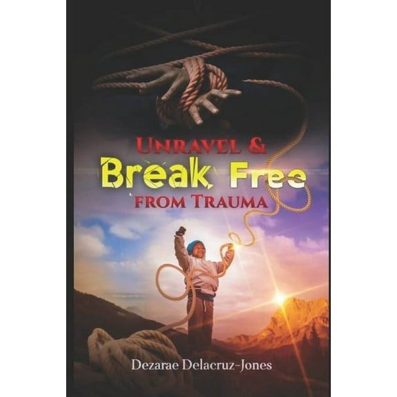 Unravel & Break Free from Trauma (Paperback)