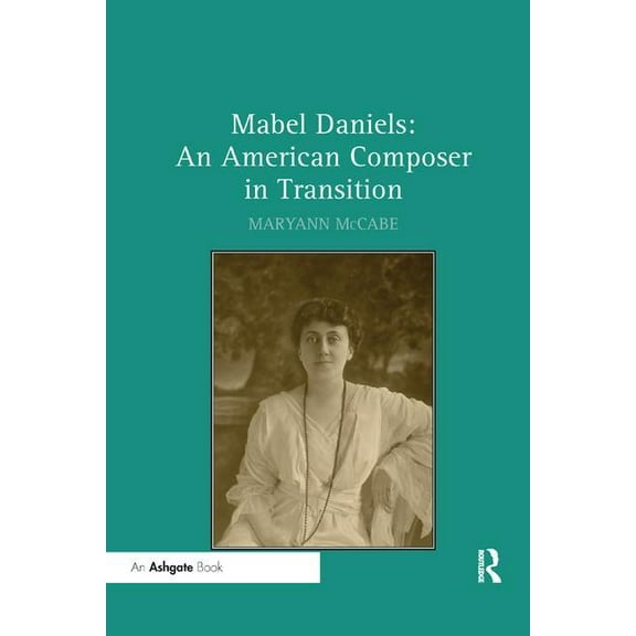 Mabel Daniels: An American Composer in Transition, (Paperback)