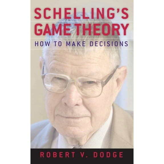 Schelling's Game Theory: How to Make Decisions, (Hardcover)