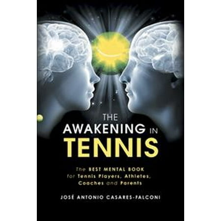 The Awakening in Tennis: The Best Mental Book for  Tennis Players, Athletes, Coaches and (Best Australian Tennis Players)