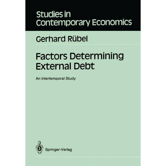 Studies in Contemporary Economics Factors Determining External Debt: An Intertemporal Study, (Paperback)