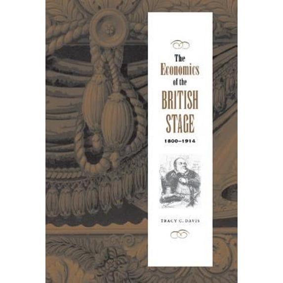 Pre-Owned The Economics of the British Stage, 1800-1914 (Hardcover) 9780521571159
