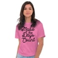 thumbnail image 3 of Make the Days Count Inspirational Women's Graphic T Shirt Tees Brisco Brands X, 3 of 7