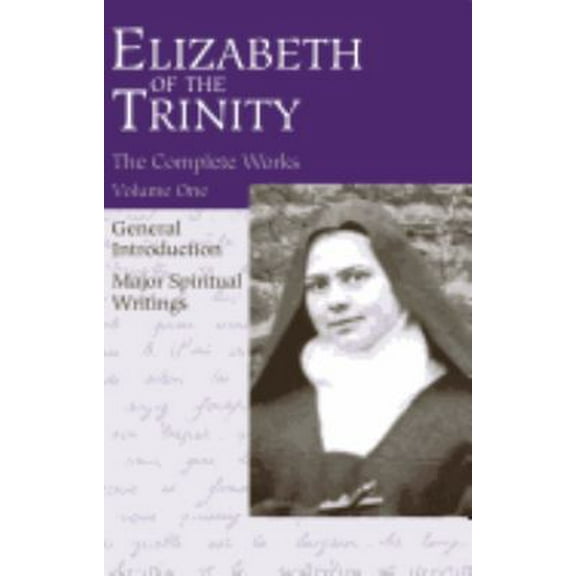 Pre-Owned The Complete Works of Elizabeth of the Trinity, Vol. 1: General Introduction - Major Spiritual Writings (Paperback) 0935216014 9780935216011