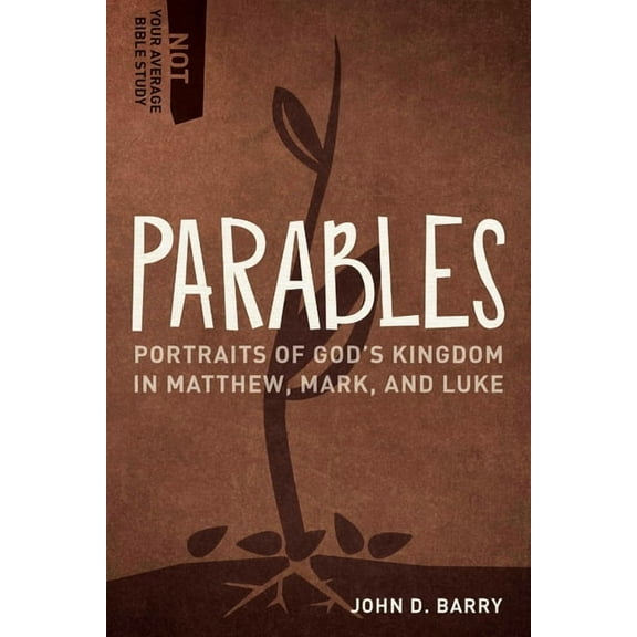 Not Your Average Bible Study Parables: Portraits of God's Kingdom in Matthew, Mark, and Luke, (Paperback)