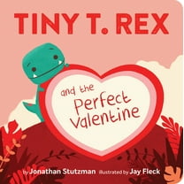 Tiny T. Rex and the Perfect Valentine