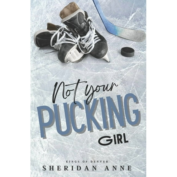 Not Your Pucking Girl (Paperback) by Sheridan Anne