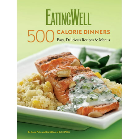 Eatingwell 500 Calorie Dinners : Easy, Delicious Recipes &