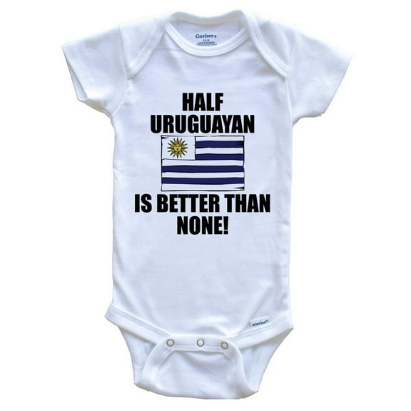 Half Uruguayan Is Better Than None Funny Baby Bodysuit - Uruguayan Flag Uruguay Baby Bodysuit