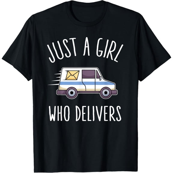 Postwoman Saying Mail Carrier Girl Woman I Deliver Mailwoman T-Shirt men and women can wear, black, white, gifts