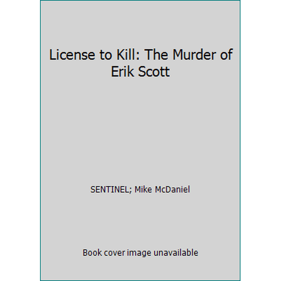 Pre-Owned License to Kill: The Murder of Erik Scott (Paperback) 098420637X 9780984206377