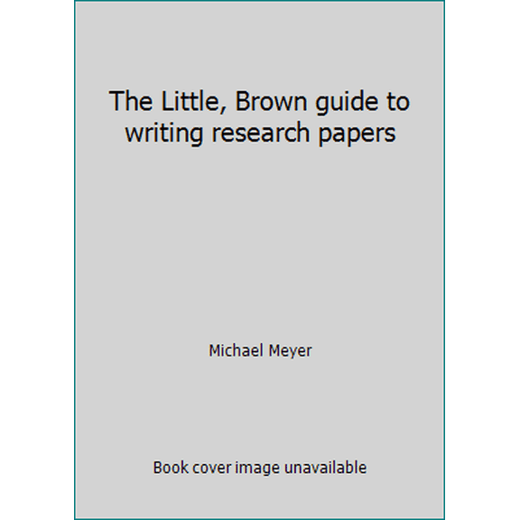 Pre-Owned The Little, Brown guide to writing research papers (Paperback) 0316569178 9780316569170