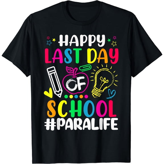 Happy Last Day Of School Para Life Teacher Lover Summer T-Shirt