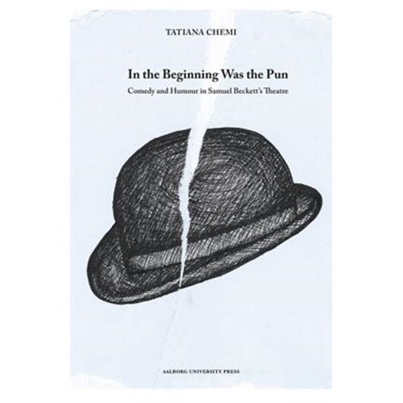 Pre-Owned In the Beginning Was the Pun : Comedy and Humour in Samuel Beckett's Theatre (Paperback)