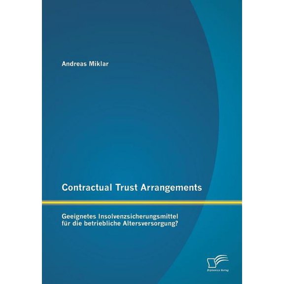 Contractual Trust Arrangements : Geeignetes Insolvenzsicherungsmittel für die betriebliche Altersversorgung? (Paperback)