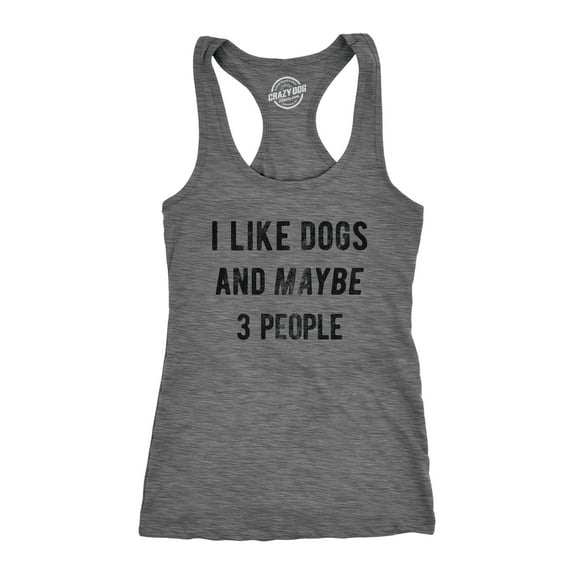 Womens Fitness Tank I Like Dogs and Maybe 3 People Tanktop Funny Graphic Pet Lover Shirt