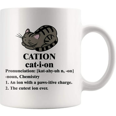 Cation Funny Chemistry Cat Lover Coffee Mug Feline Kitty Kitten Ceramic Cup White