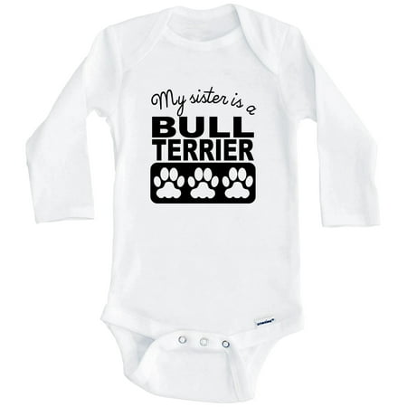 

My Sister Is A Bull Terrier One Piece Baby Bodysuit One Piece Baby Bodysuit (Long Sleeve) 3-6 Months White
