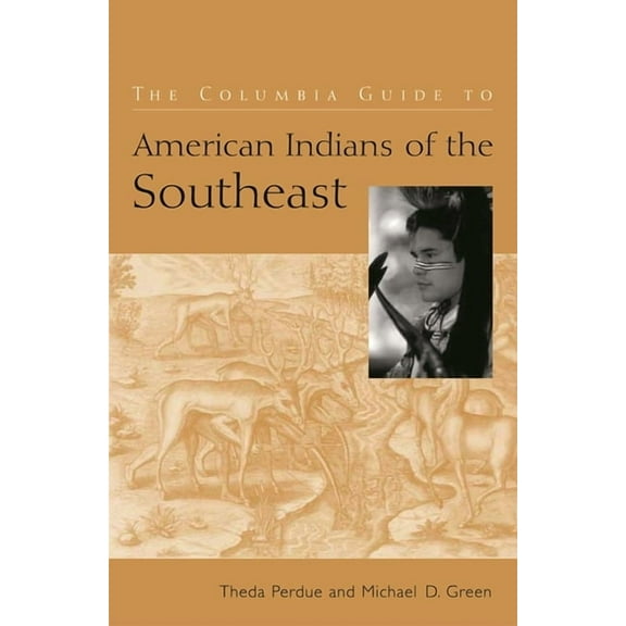 Columbia Guides to American Indian Histo The Columbia Guide to American Indians of the Southeast, (Hardcover)