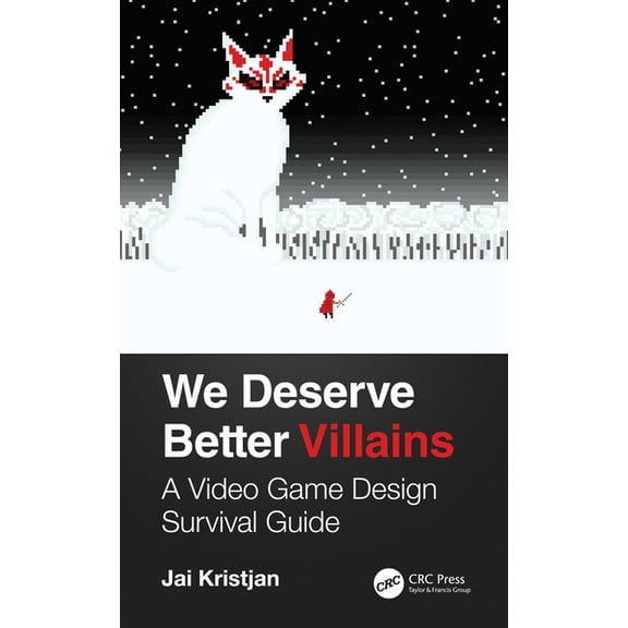 We Deserve Better Villains: A Video Game Design Survival Guide, (Hardcover)