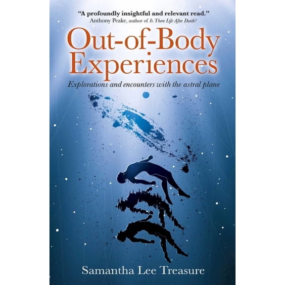 Out-Of-Body Experiences: Explorations and Encounters on the Astral Plane, (Paperback)