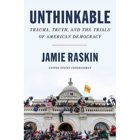 Unthinkable: Trauma, Truth, and the Trials of American Democracy, (Paperback)