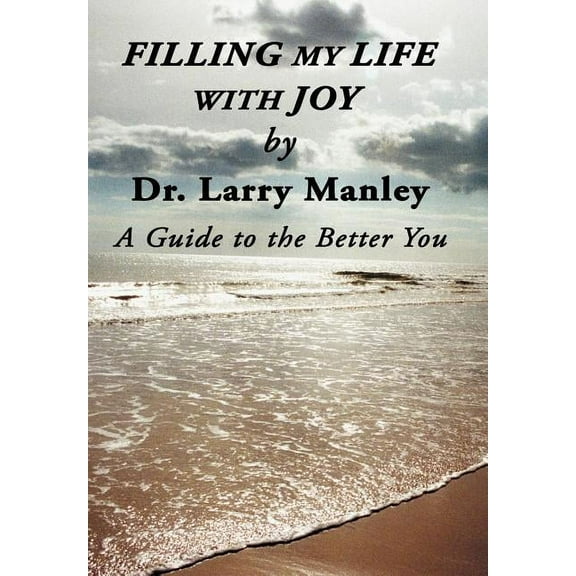 Filling My Life with Joy: A Guide to the Better You (Hardcover)