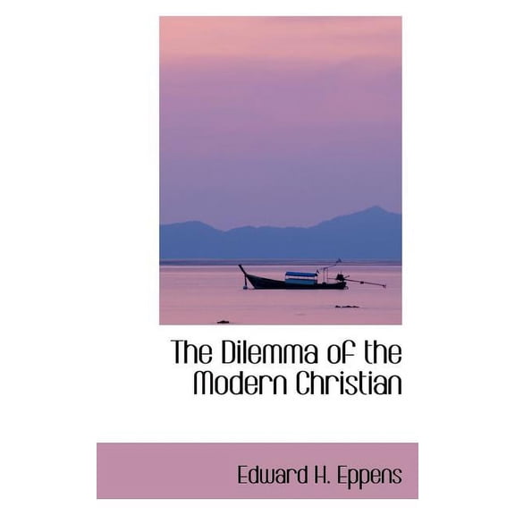 The Dilemma of the Modern Christian Paperback