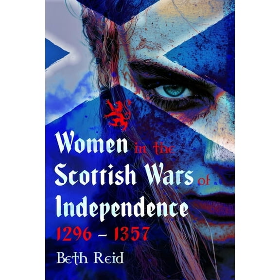 Women in the Scottish Wars of Independence 1296-1357, (Hardcover)