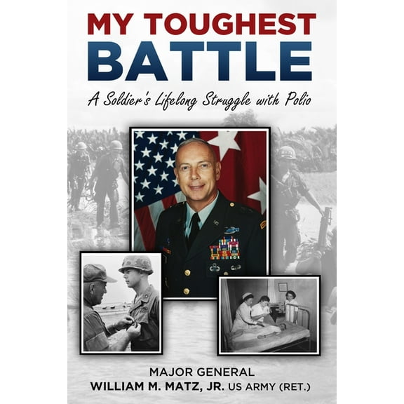 My Toughest Battle: A Soldier's Lifelong Struggle with Polio, (Hardcover)